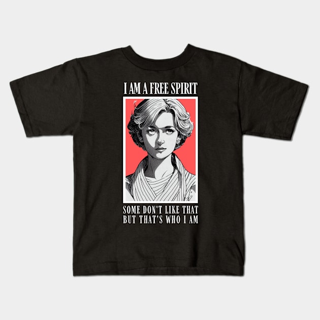 I am a Free Spirit - Some don´t like that, but that´s who I am - Black - Quote - Diana Kids T-Shirt by Fenay-Designs